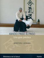 Aikido paso a paso: Una guía práctica (Biblioteca de La Salud) 8472456994 Book Cover