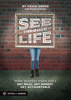 See-Through Life Student Book for Girls: What Happens When Girls Get Real, Get Honest, Get Accountable 1470712466 Book Cover