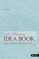 Girls' Ministry Idea Book: Ideas for Reaching and Teaching Girls in Your Church 1415867291 Book Cover