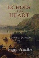 Echoes of the Heart: A Personal Narrative 1499190409 Book Cover