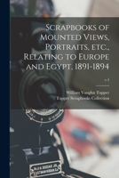 Scrapbooks of Mounted Views, Portraits, Etc., Relating to Europe and Egypt, 1891-1894; v.4 1013908635 Book Cover