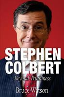 Stephen Colbert: Beyond Truthiness 1540789098 Book Cover