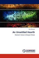 An Unsettled Hearth: Women's Voices in Kenyan Fiction 3844305491 Book Cover
