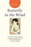 Butterfly in the Wind: The Life of "Tojin" Okichi, Concubine Against Her Will of the First American Consul in Japan 9080612960 Book Cover