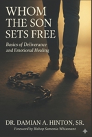 Whom the Son Sets Free: Basics of Deliverance and Emotional Healing B0FSRZDHHD Book Cover
