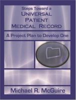 Steps Toward a Universal Patient Medical Record: A Project Plan to Develop One 1581125097 Book Cover