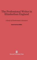 The Professional Writer in Elizabethan England 0674421337 Book Cover