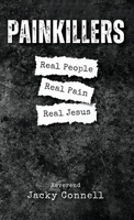 Painkillers: Real People. Real Pain. Real Jesus. 1649607148 Book Cover