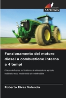 Funzionamento del motore diesel a combustione interna a 4 tempi: E la sua influenza sul trattore e le attrezzature agricole, trebbiatura e/o mietitrebbia e/o mietitrebbia 6204168959 Book Cover