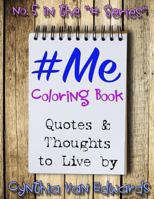 #Me #Coloring Book: #ME is Coloring Book No.5 in the Adult Coloring Book Series Celebrating Ideas to Live By (Coloring Books, Coloring Pencils) 1535579803 Book Cover