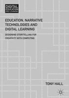 Education, Narrative Technologies and Digital Learning: Designing Storytelling for Creativity with Computing 1137320079 Book Cover