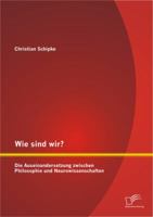 Wie Sind Wir? Die Auseinandersetzung Zwischen Philosophie Und Neurowissenschaften 3842895143 Book Cover