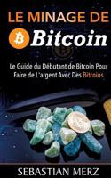 Le Minage De Bitcoin 101: Le Guide du Débutant de Bitcoin Pour Faire de L'argent Avec Des Bitcoins 2322156264 Book Cover