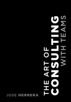 The Art of Consulting with Teams 1039145884 Book Cover