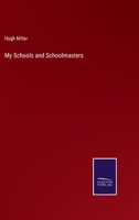 My Schools and Schoolmasters 1512172618 Book Cover