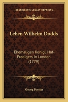 Leben Wilhelm Dodds: Ehemaligen Konigl. Hof-Predigers In London (1779) 1166290530 Book Cover