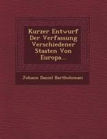 Kurzer Entwurf Der Verfassung Verschiedener Staaten Von Europa... 1249483670 Book Cover