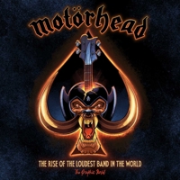 Motörhead: The Rise of the Loudest Band in the World 1970047364 Book Cover