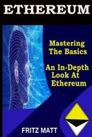 Ethereum: Mastering The Basics: An in-depth look at Ethereum 1976196728 Book Cover