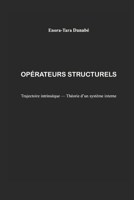 OPÉRATEURS STRUCTURELS: Trajectoire intrinsèque — Théorie d’un système interne (French Edition) B0GZV8K1K5 Book Cover