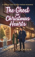 The Ghost of Christmas Hearts: A Sweet & Cozy Holiday Fantasy Romance (Spirits in Waiting) 1967391289 Book Cover