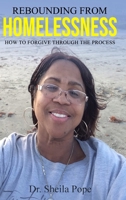 Rebounding From Homelessness: How To Forgive Through The Process 108801917X Book Cover