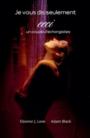 Je vous dis seulement ceci (French Edition) B0DTWZK7J3 Book Cover