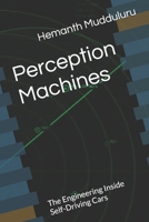 Perception Machines: The Engineering Inside Self-Driving Cars B0GTHPV7L9 Book Cover