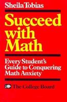 Succeed with Math: Every Student's Guide to Conquering Math Anxiety 0874472598 Book Cover