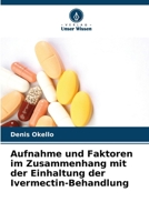 Aufnahme und Faktoren im Zusammenhang mit der Einhaltung der Ivermectin-Behandlung (German Edition) 6208108381 Book Cover