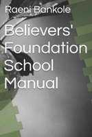 Believers' Foundation School Manual B0988L3XFM Book Cover