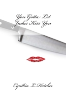 You Gotta Let Judas Kiss You 0990685934 Book Cover