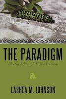 The Paradigm: Poetry Through Life's Lessons 1449098630 Book Cover