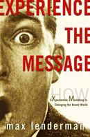 Experience the Message: How Experiential Marketing Is Changing the Brand World 0786715367 Book Cover