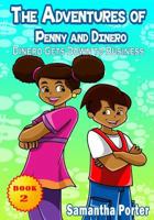The Adventures of Penny & Dinero: Dinero Gets Down to Business: Dinero Gets Down to Business 1500425591 Book Cover