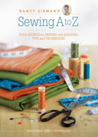 Nancy Zieman's Sewing A to Z: Your Source for Sewing and Quilting Tips and Techniques 1440214298 Book Cover