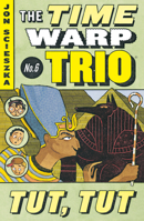 Tut Tut (Time Warp Trio #6) 0590456105 Book Cover