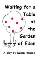 Waiting for a Table at the Garden of Eden 1508627029 Book Cover