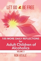 Let Go and Be Free: 100 More Daily Reflections for Adult Children of Alcoholics 1736878050 Book Cover
