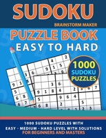 Sudoku Puzzle Book: 1000 Sudoku Puzzles with Easy - Medium - Hard Level for Beginners and Masters (Brain Games Book 7) B086B9RRWH Book Cover