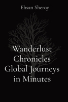 Wanderlust Chronicles Global Journeys in Minutes 8196837178 Book Cover