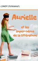 Aurielle et les super-héros de la littérature 2322163554 Book Cover