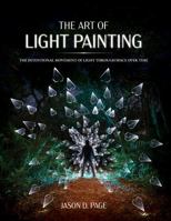 The Art of Light Painting: The Intentional Movement of Light Through Space Over Time B0HDG13SL2 Book Cover