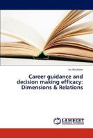 Career guidance and decision making efficacy: Dimensions & Relations 3844390839 Book Cover