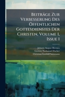Beiträge Zur Verbesserung Des Ã-ffentlichen Gottesdienstes Der Christen, Volume 1, Issue 1 (Afrikaans Edition) B0FK62QVDB Book Cover