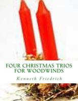 Four Christmas Trios - woodwind trio 1979050937 Book Cover