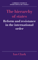 The Hierarchy of States: Reform and Resistance in the International Order (Cambridge Studies in International Relations) 0521378613 Book Cover