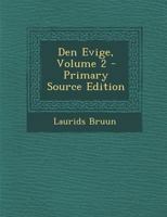 Den Evige, Volume 2 - Primary Source Edition 1294132547 Book Cover