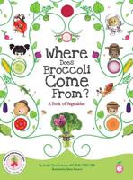 Where Does Broccoli Come From? a Book of Vegetables (Whole Foods Guidebooks for Early Readers) 1947001140 Book Cover