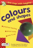 Colours and Shapes (First Steps with Ladybird) 1409310299 Book Cover